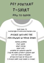 Load image into Gallery viewer, Custom Pet Portrait T-Shirt